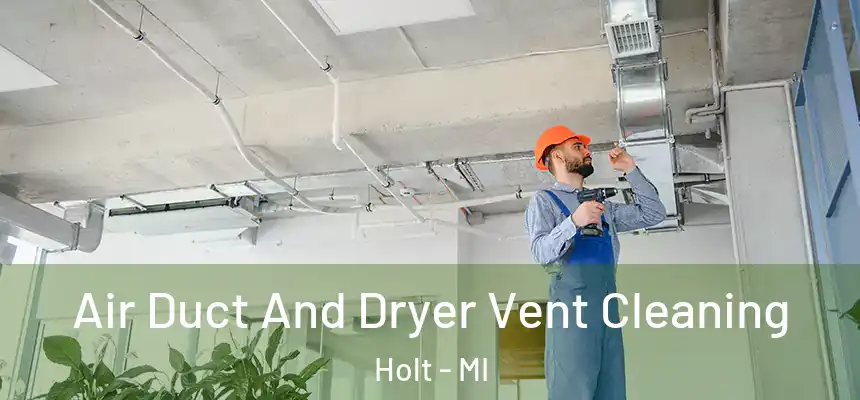  Air Duct And Dryer Vent Cleaning Holt - MI