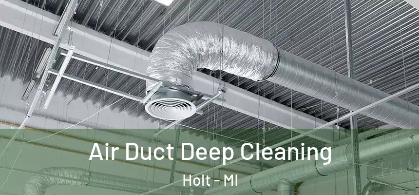  Air Duct Deep Cleaning Holt - MI