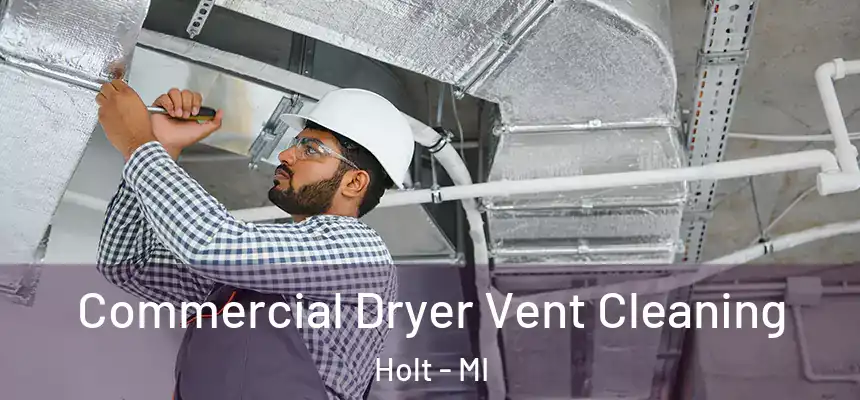  Commercial Dryer Vent Cleaning Holt - MI