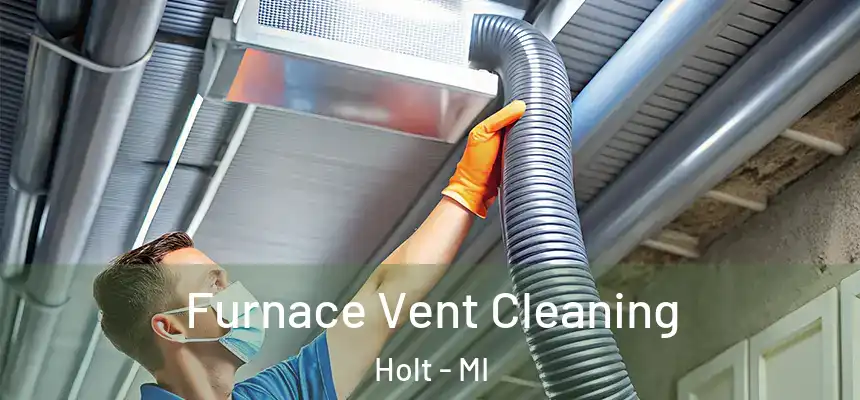 Furnace Vent Cleaning Holt - MI
