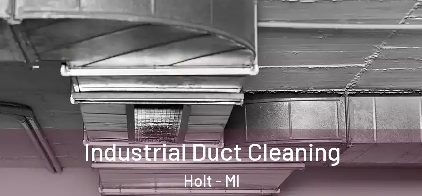 Industrial Duct Cleaning Holt - MI