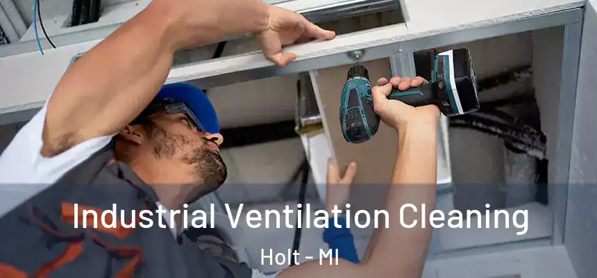 Industrial Ventilation Cleaning Holt - MI