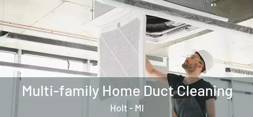  Multi-family Home Duct Cleaning Holt - MI