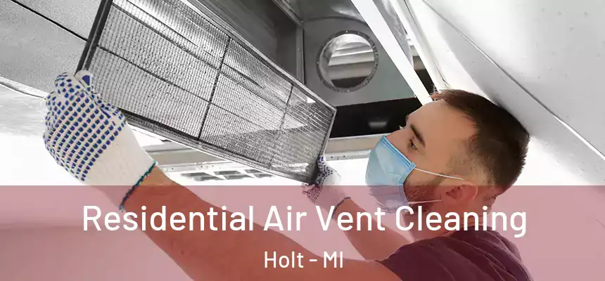 Residential Air Vent Cleaning Holt - MI