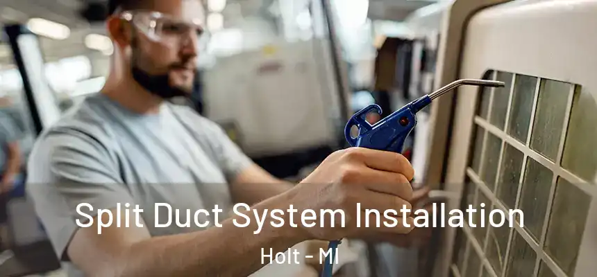  Split Duct System Installation Holt - MI